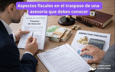 Aspectos fiscales en el traspaso de una asesoría que debes conocer