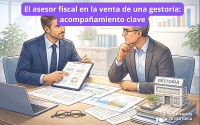 El asesor fiscal en la venta de una gestoría: acompañamiento clave