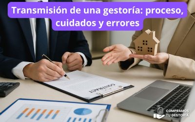 Transmisión de una gestoría: proceso, cuidados y errores